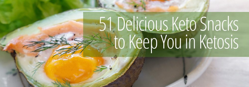 The 51 Best Keto Snacks to Keep You in Ketosis!